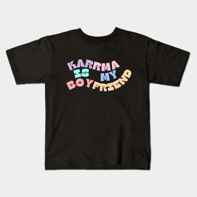 Karma Is My Boyfriend, Karma Funny Kids T-Shirt by Royal7Arts